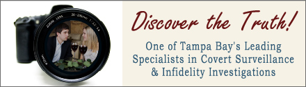 Tampa Florida's Leading private investigators, Surveillance Operatives and Infidelity Investigators